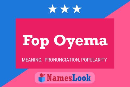 Fop Oyema Namensposter