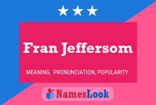 Fran Jeffersom Namensposter