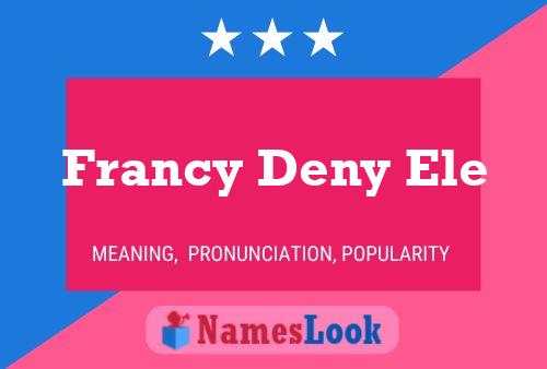 Francy Deny Ele Namensposter