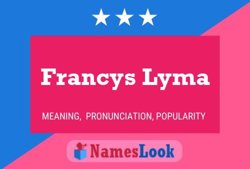 Francys Lyma Namensposter