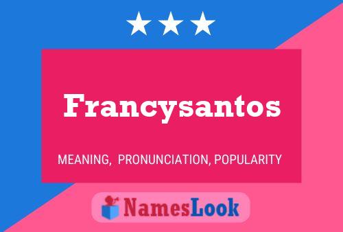 Francysantos Namensposter