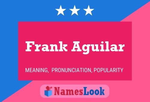 Frank Aguilar Namensposter