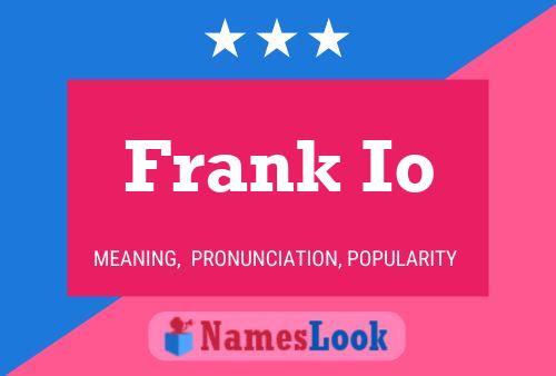 Frank Io Namensposter