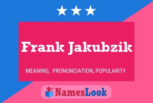 Frank Jakubzik Namensposter