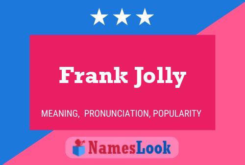 Frank Jolly Namensposter