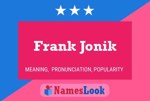 Frank Jonik Namensposter