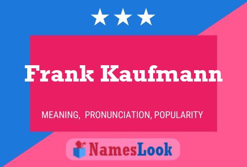 Frank Kaufmann Namensposter