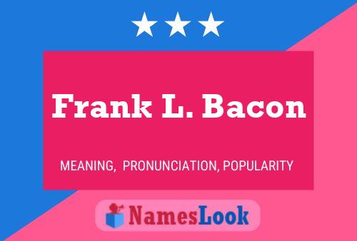 Frank L. Bacon Namensposter