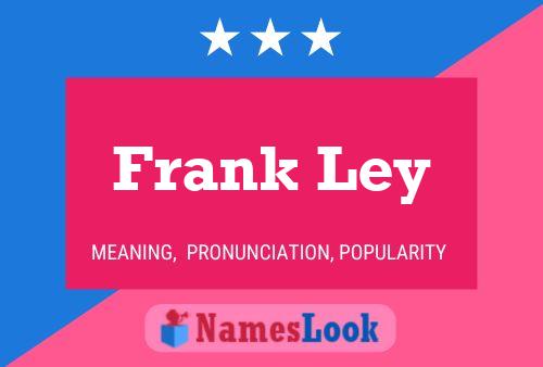 Frank Ley Namensposter