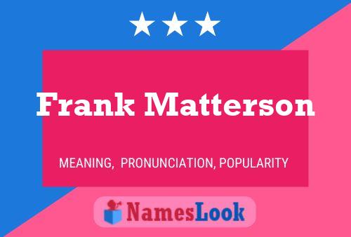 Frank Matterson Namensposter