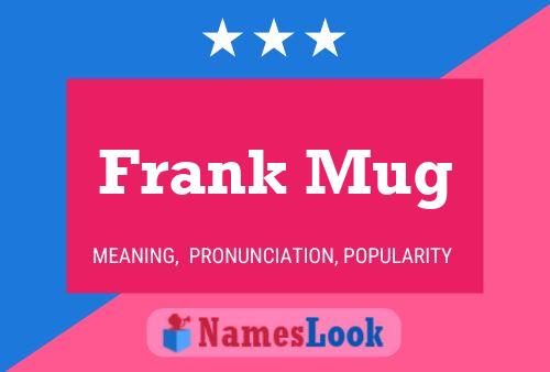 Frank Mug Namensposter