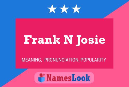 Frank N Josie Namensposter