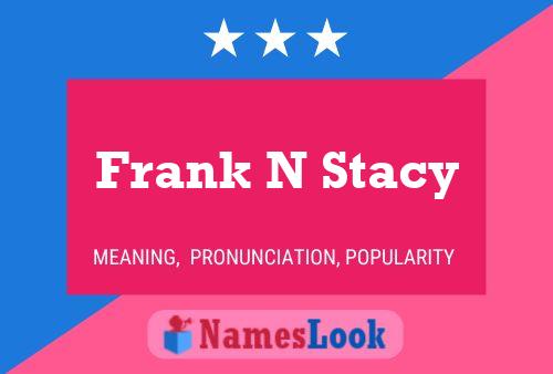 Frank N Stacy Namensposter