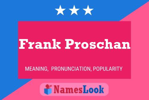 Frank Proschan Namensposter