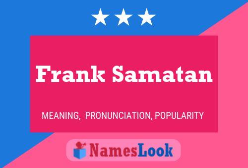 Frank Samatan Namensposter