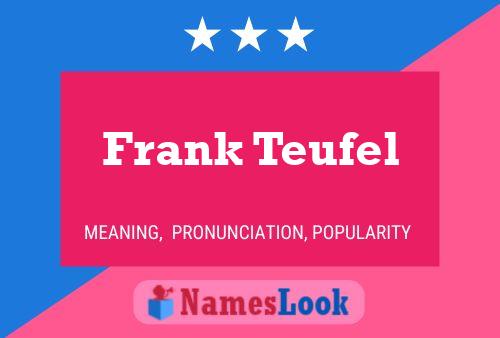 Frank Teufel Namensposter