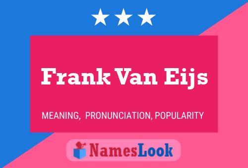 Frank Van Eijs Namensposter