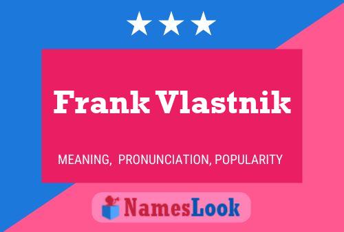 Frank Vlastnik Namensposter