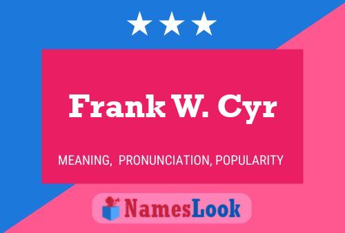 Frank W. Cyr Namensposter