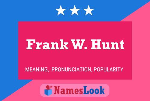 Frank W. Hunt Namensposter