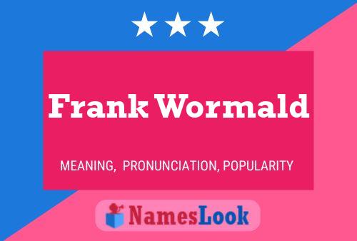 Frank Wormald Namensposter