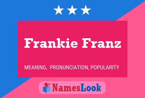 Frankie Franz Namensposter