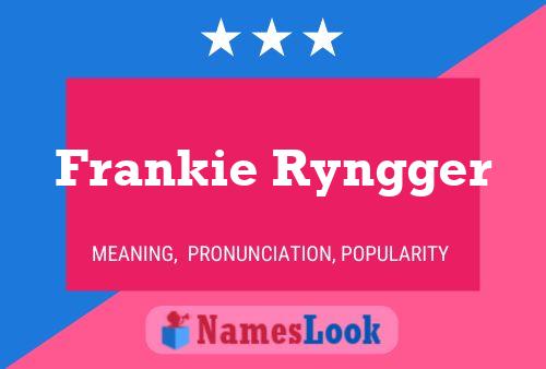 Frankie Ryngger Namensposter