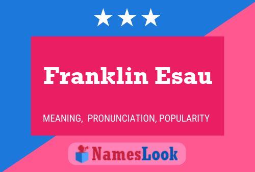 Franklin Esau Namensposter