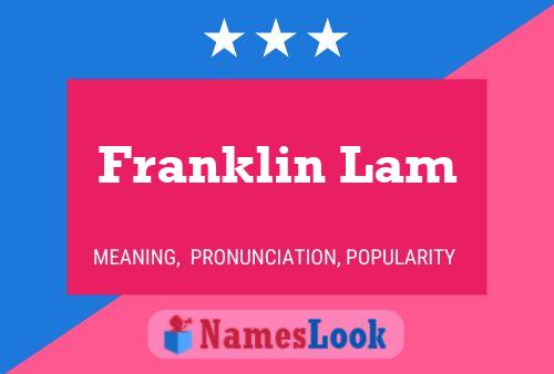 Franklin Lam Namensposter