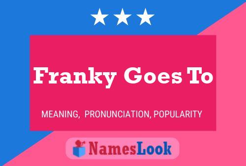 Franky Goes To Namensposter