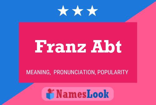 Franz Abt Namensposter