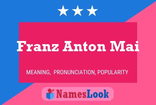 Franz Anton Mai Namensposter