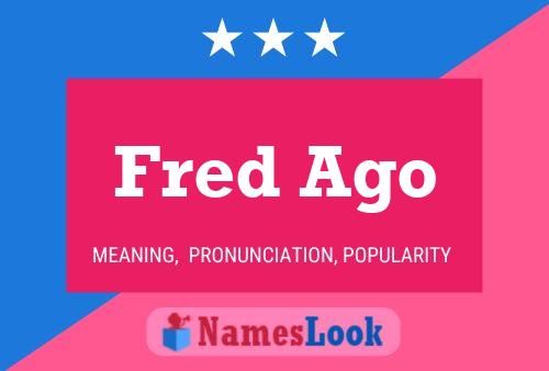 Fred Ago Namensposter