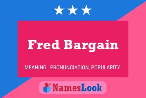 Fred Bargain Namensposter