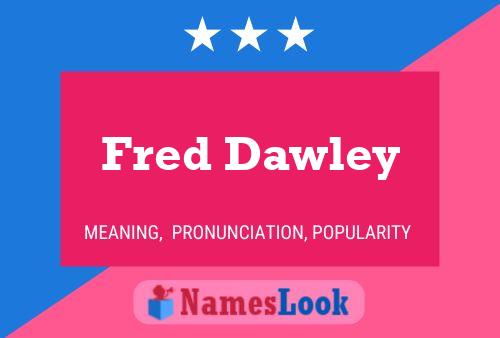 Fred Dawley Namensposter