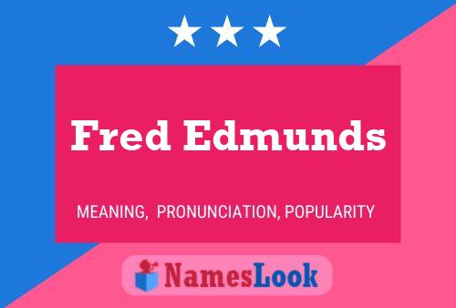 Fred Edmunds Namensposter