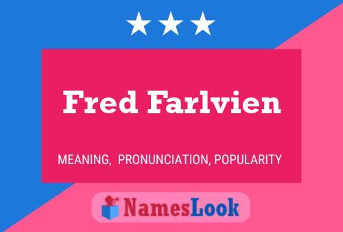 Fred Farlvien Namensposter