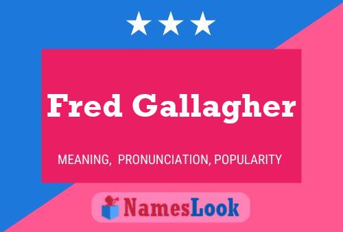 Fred Gallagher Namensposter