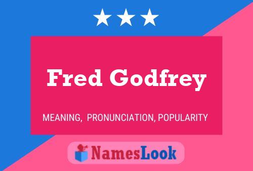 Fred Godfrey Namensposter