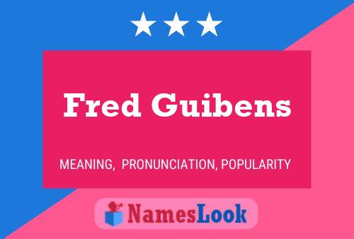 Fred Guibens Namensposter