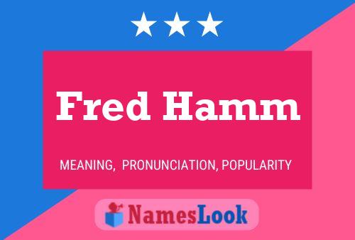 Fred Hamm Namensposter