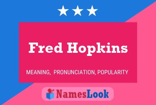 Fred Hopkins Namensposter