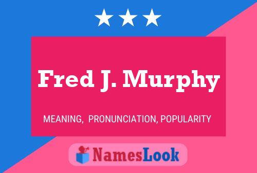 Fred J. Murphy Namensposter