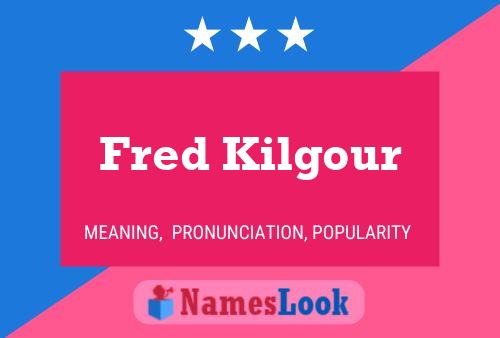 Fred Kilgour Namensposter