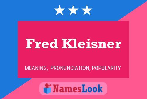 Fred Kleisner Namensposter