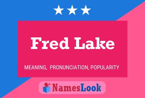 Fred Lake Namensposter