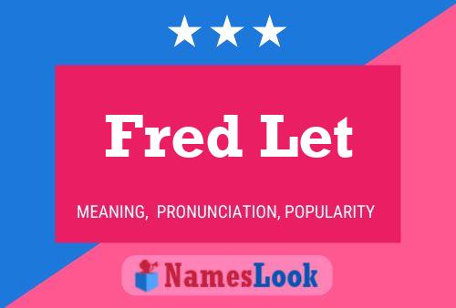 Fred Let Namensposter