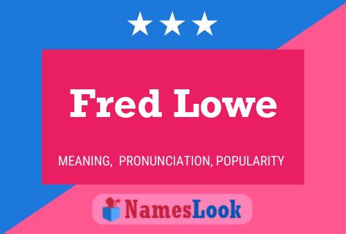 Fred Lowe Namensposter