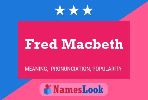 Fred Macbeth Namensposter