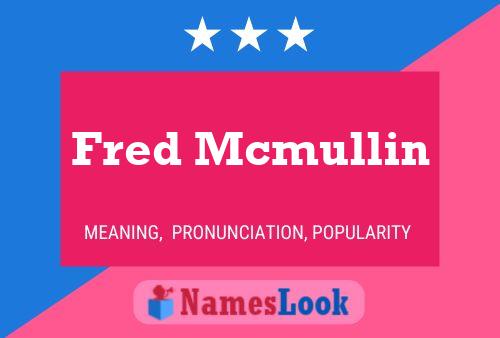 Fred Mcmullin Namensposter